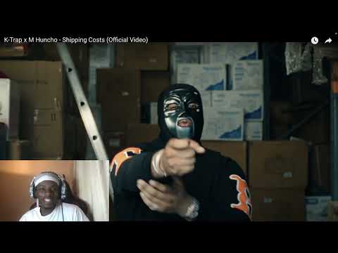 K Trap X M Huncho - Shipping Costs (Reaction)