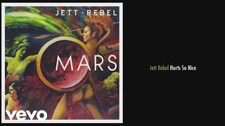 Jett Rebel - Hurts So Nice (Still)