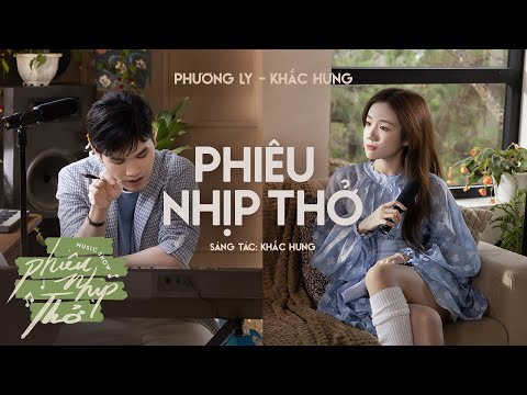 PHIÊU NHỊP THỞ - PHƯƠNG LY X KHẮC HƯNG | OFFICIAL MUSIC PERFORMANCE