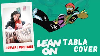 Major Lazer &amp; DJ Snake - Lean On | Tabla Cover | Ishwari Vichare | Quarantine 2020 |