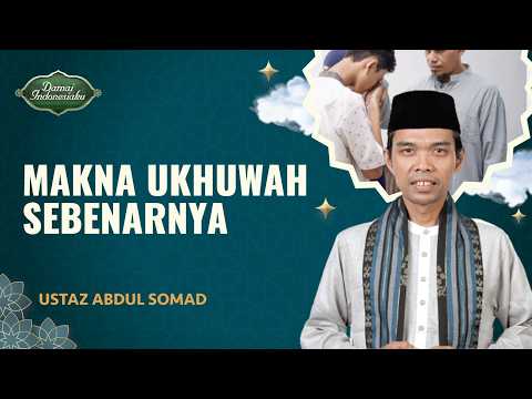 Pahami Makna Ukhuwah, Ikatan Persaudaraan dalam Islam | Ustaz Abdul Somad - Damai Indonesiaku