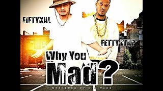 FiftyKal Ft. Fetty Wap - Why You Mad  (OFFICIAL 2015 Single)