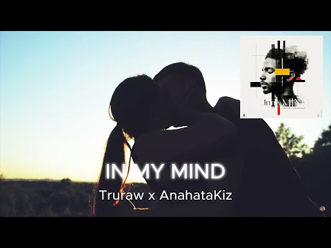 Truraw x AnahataKiz - IN MY MIND