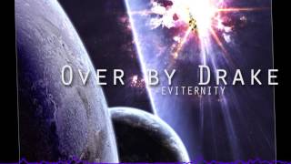 Drake - Over (EVITERNITY Remix)