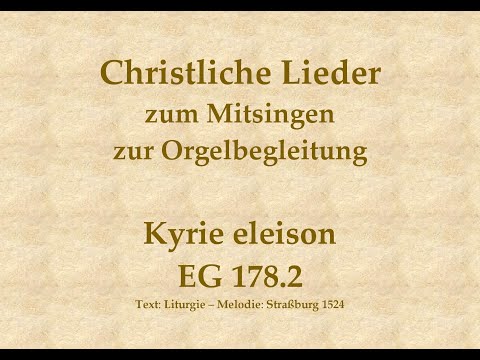 Kyrie eleison EG 178.2 – Kyrie-Ruf Mitsingversion mit Orgelbegleitung und eingeblendetem Text