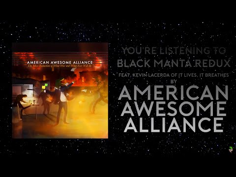 American Awesome Alliance - Black Manta Redux ft. Kevin Lacerda of It Lives, It Breathes