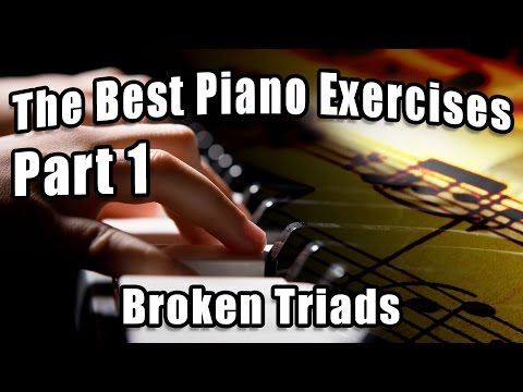 The Best Piano Exercises (Part 1) - Broken Triads