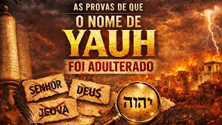 AS PROVAS DE QUE O NOME DE YAUH FOI ADULTERADO | ESTUDO COM ROMILSON FERREIRA