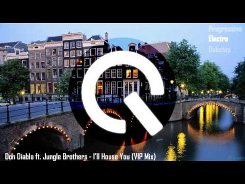 Don Diablo ft  Jungle Brothers - I'll House You (VIP Mix)