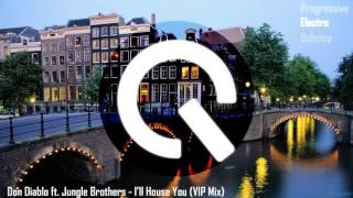 Don Diablo ft  Jungle Brothers - I'll House You (VIP Mix)