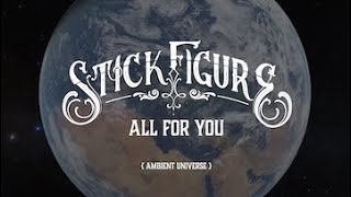Stick Figure – &quot;All for You (Ambient Universe)&quot;