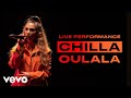 Chilla - Oulala - Live Performance | Vevo