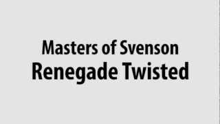 Masters of Svenson - Renegade Twisted