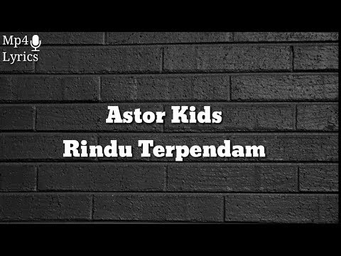 Astor kids - Rindu Terpendam (Lyrics)
