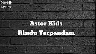 Download lagu Astor kids - Rindu Terpendam (Lyrics) mp3