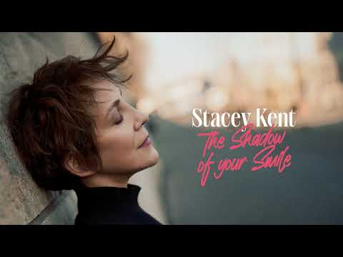 Stacey Kent - The Shadow Of Your Smile (Official audio)