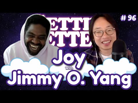 Gettin’ Better with Ron Funches # 96 - Joy with Jimmy O. Yang