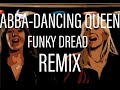 ABBA Dancing Queen KHAZ FUNKY DREAD REMIX