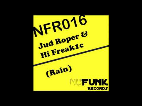 Hi Freak1c, Jud Roper - Rain (Original Mix) [NuFunk Records]