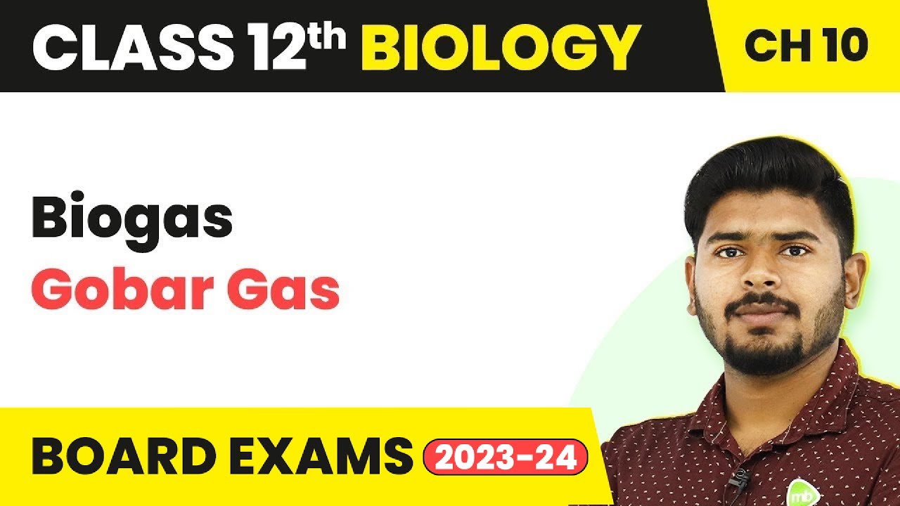 Biogas (Gobar Gas) - Microbes in Human Welfare | Class 12 Biology (2022-23)