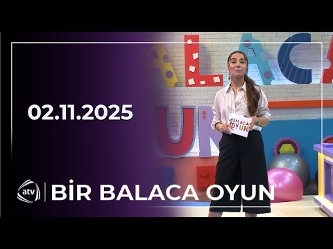 Bir Balaca Oyun / 02.11.2025