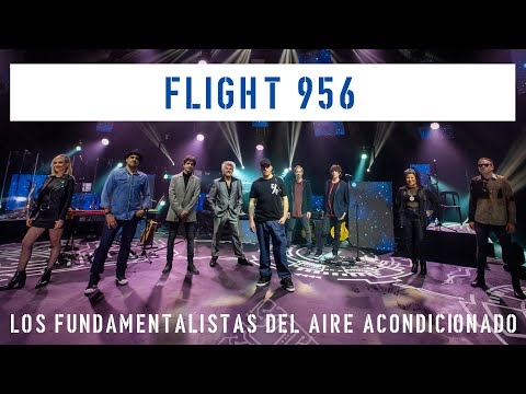 Flight 956 - Desde los Satélites - Los Fundamentalistas del Aire Acondicionado - EN VIVO - 26/9