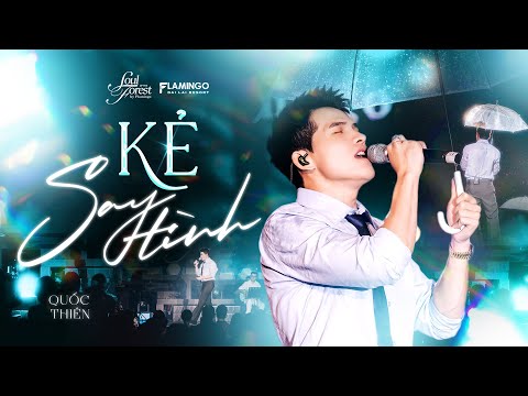 KẺ SAY TÌNH - Quốc Thiên | Live at Soul of The Forest