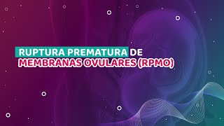 Ruptura prematura de membranas ovulares (RPMO)