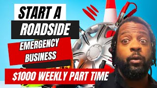 How to Start Roadside Emergency Services Make $1000 Weekly Part Time Business
