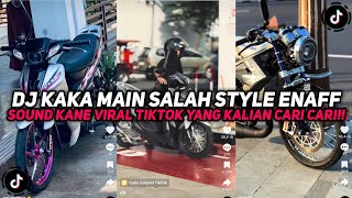 Download lagu DJ KAKA MAIN SALAH STYLE ENAFF SOUND KANE VIRAL TIKTOK YANG KALIAN CARI CARI!!! mp3