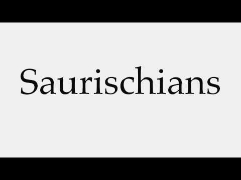 How to Pronounce Saurischians