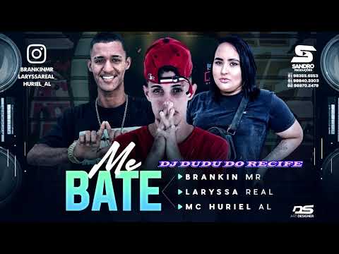 BRANKIN MR, LARYSSA REAL E MC HURIEL AL - ME BATE