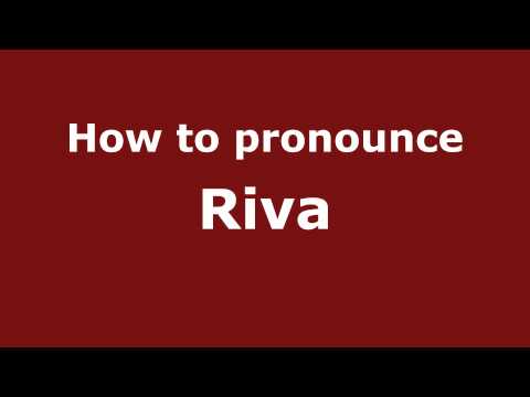 How to Pronounce Riva - PronounceNames.com