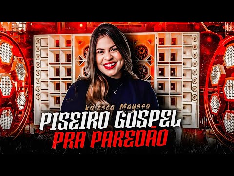 VALESCA MAYSSA - PISEIRO GOSPEL | ATUALIZADO PRA PAREDÃO 2023
