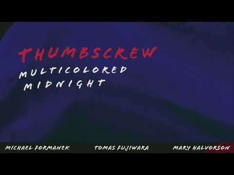 Thumbscrew [Michael Formanek / Tomas Fujiwara / Mary Halvorson] - 
