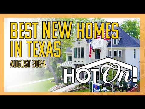 Hot On! Homes Presents: The Best Builders & Communities in Texas 2024