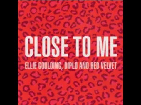 Ellie Goulding, Diplo & Red Velvet – Close to Me (Red Velvet Remix) Lyrics