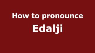How to pronounce Edalji