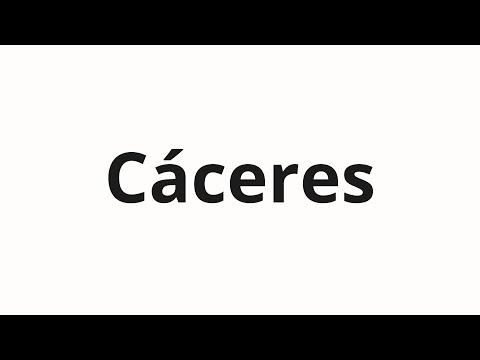 How to pronounce Cáceres
