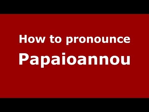 How to Pronounce Papaioannou - PronounceNames.com