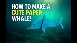 How to Make a Paper Whale | Easy Origami Whale Craft for Kids and Beginners