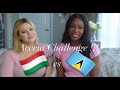 HUNGARIAN VS SAINT LUCIAN ACCENT CHALLENGE!!