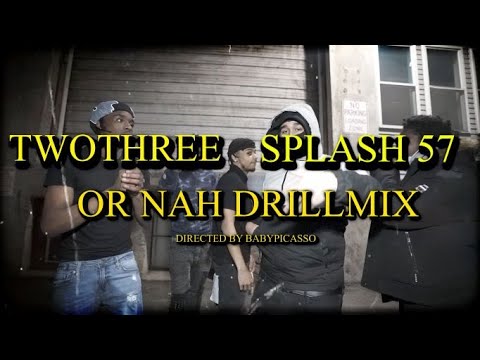 ThwoThree x Splash57 - Or Nah Drillmix (OfficialMusicVideo) S&E by @Babypicassofilms