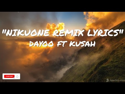 Dayoo Ft Kusah   Nikuone Remix Lyrics