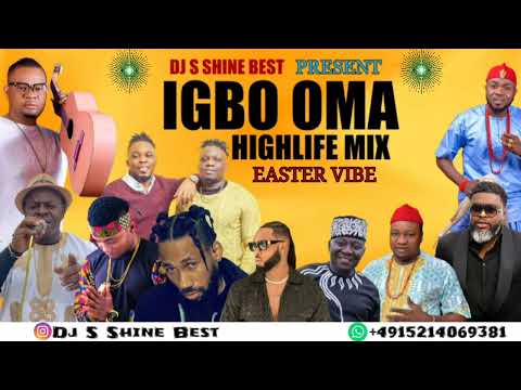 BEST IGBO OMA HIGHLIFE MIX EASTER VIBE BY DJ S SHINE BEST FT ONYENZE/FLAVOR/ONYEOMA TOCHUKWU/PHYNO..