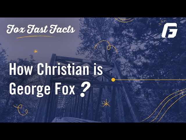 Watch video: How Christian Is George Fox?