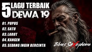 Download lagu Sangat Perfect!! 5 LAGU TERBAIK DEWA 19│Rock Blues Super Serak mp3
