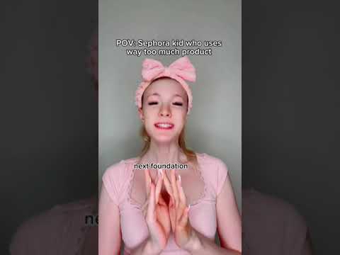 Sephora kid who uses too much product   ib  @Kaitlin P