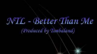 NLT - Better Than Me ( prod. Timberland )