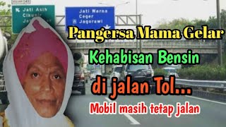 Download lagu Kisah Pangersa Mama Gelar kehabisan bensin di jalan tol mp3